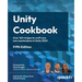 Unity Cookbook - Fifth Edition: Over 160 recipes to craft your own masterpiece in Unity 2023