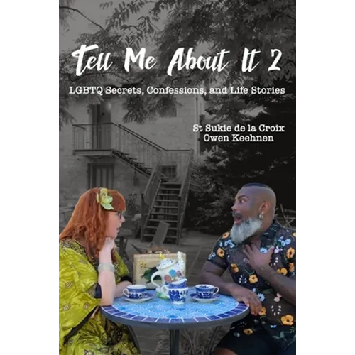 Tell Me About It 2: LGBTQ Secrets, Confessions and Life Stories