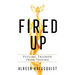 Fired Up: Fueling Triumph from Trauma