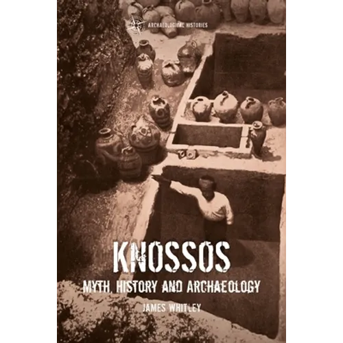 Knossos: Myth, History and Archaeology