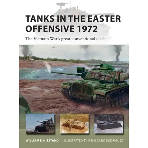 Tanks in the Easter Offensive 1972: The Vietnam War's Great Conventional Clash