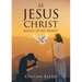Is Jesus Christ Really In My Heart?