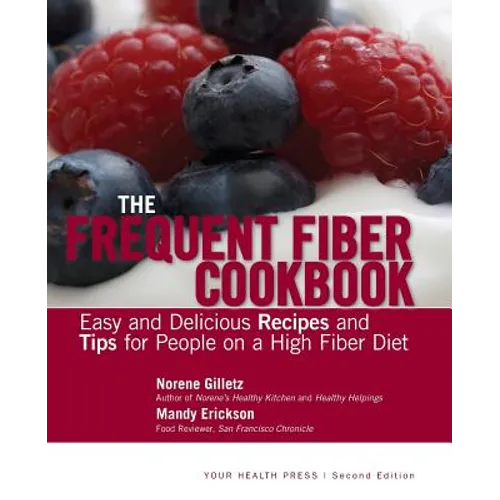The Frequent Fiber Cookbook: Easy and Delicious Recipes and Tips for People on a High Fiber Diet