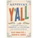 Kentucky, Y'All: A Celebration of the People and Culture of the Bluegrass State