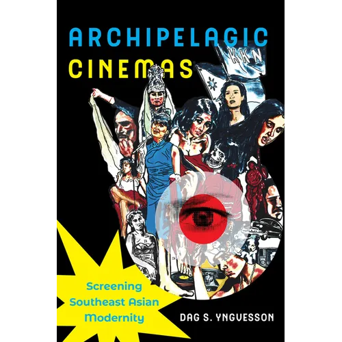 Archipelagic Cinemas: Screening Southeast Asian Modernity Volume 2