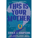 This Is Your Mother: A Memoir