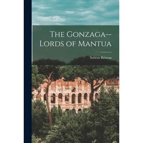 The Gonzaga--lords of Mantua