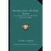 Protection Or Free Trade: An Examination Of The Tariff Question (1886)