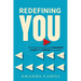 Redefining You: The 4-step process to find CONFIDENCE, CLARITY, and PURPOSE As A Woman