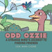 Odd Ozzie: A Strange Bird's Journey to Finding Friends