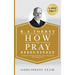 R. A. Torrey How to Pray Effectively: Updated for Today's Readers With Introduction and Study Guide (LARGE PRINT)