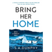 Bring Her Home: A totally chilling and unputdownable serial killer thriller