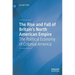 The Rise and Fall of Britain's North American Empire: The Political Economy of Colonial America