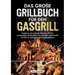Das große Grillbuch für den Gasgrill: Kochbuch mit leckeren Rezepten für ein meisterhaftes Grillerlebnis mit Freunden und Familie! Perfekt für Anfänge