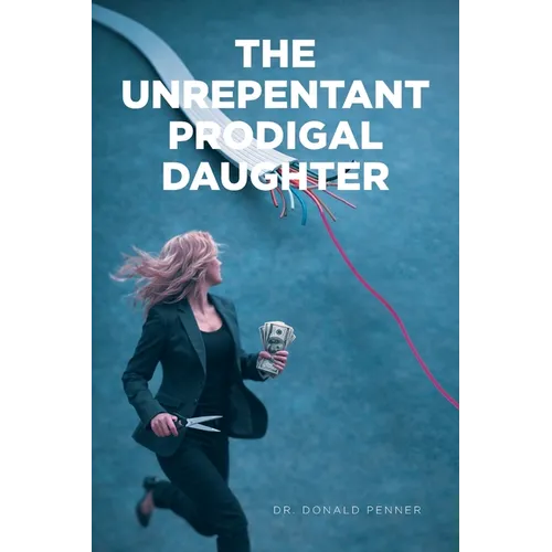 The Unrepentant Prodigal Daughter