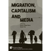 Migration, Capitalism and Media