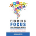 Finding Focus In A Busy World: How To Tune Out The Noise and Work Well Under Pressure