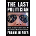 The Last Politician: Inside Joe Biden's White House and the Struggle for America's Future