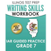 ILLINOIS TEST PREP Writing Skills Workbook IAR Guided Practice Grade 7: Preparation for the Illinois Assessment of Readiness ELA/Literacy Tests