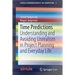 Time Predictions: Understanding and Avoiding Unrealism in Project Planning and Everyday Life