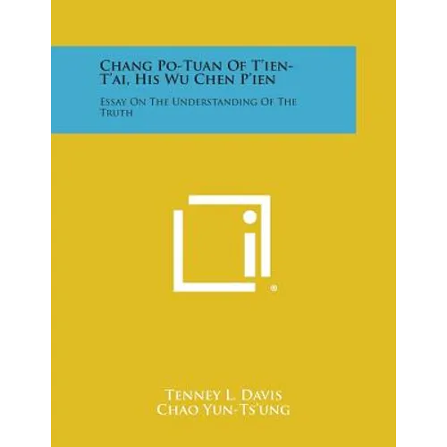 Chang Po-Tuan Of T'ien-T'ai, His Wu Chen P'ien: Essay On The Understanding Of The Truth