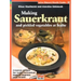 Making Sauerkraut and Pickled Vegetables at Home: Creative Recipes for Lactic-Fermented Food to Improve Your Health