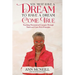 You Must have a Dream to have a Dream Come True!