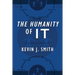 The Humanity of IT