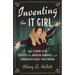 Inventing the It Girl: How Elinor Glyn Created the Modern Romance and Conquered Early Hollywood