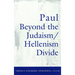 Paul Beyond the Judaism/Hellenism Divide