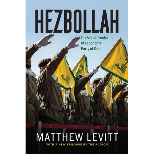 Hezbollah: The Global Footprint of Lebanon's Party of God, Updated Edition