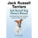Jack Russell Terriers. Jack Russell Dog Owners Manual. Jack Russell Dogs care, grooming, training, feeding and health.