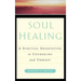Soul Healing: A Spiritual Orientation in Counseling and Therapy