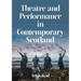 Theatre and Performance in Contemporary Scotland