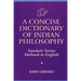 A Concise Dictionary of Indian Philosophy