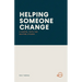 Helping Someone Change: A Gospel Path for Helping Others