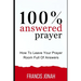100% Answered Prayer: How To Leave Your Prayer Room Full Of Answers