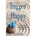 From Trigger to Happy