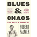 Blues & Chaos: The Music Writing of Robert Palmer