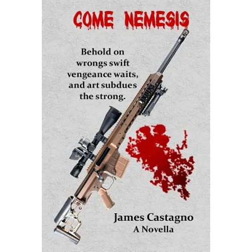 Come Nemesis: Behold On Wrongs Swift Vengeance Waits
