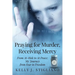 Praying for Murder, Receiving Mercy: From At-Risk to At Peace; My Journey from Fear to Freedom