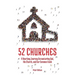 52 Churches: A Yearlong Journey Encountering God, His Church, and Our Common Faith