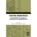 Curating Dramaturgies: How Dramaturgy and Curating Are Intersecting in the Contemporary Arts