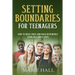 Setting boundaries for teenagers: How to build trust and raise responsible teens in 6 simple steps