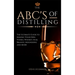 The ABC'S of Distilling: The Ultimate Guide to Making Your Own Vodka, Whiskey, Rum, Brandy, Moonshine, and More