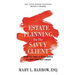 Estate Planning for the Savvy Client: What You Need to Know Before You Meet With Your Lawyer