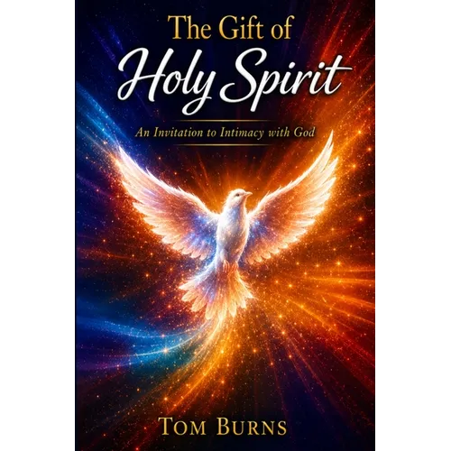 The Gift of Holy Spirit: An Invitation to Intimacy with God