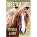 Horsewatching: Why Does a Horse Whinny and Everything Else You Ever Wanted to Know