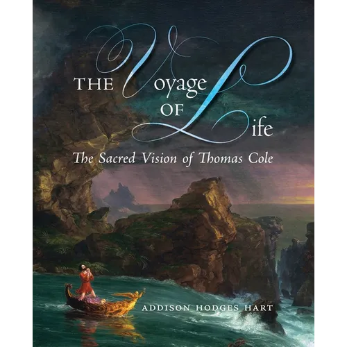 The Voyage of Life: The Sacred Vision of Thomas Cole