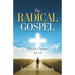 The Radical Gospel: When Jesus Transforms Your Life